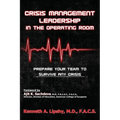 Crisis Management Leadership in the Operating Room--Prepare Your Team to Survive Any Crisis