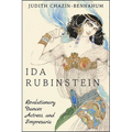 Ida Rubinstein: Revolutionary Dancer, Actress, and Impresario