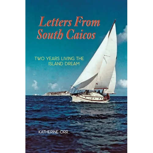 Letters from South Caicos: Two Years Living the Island Dream