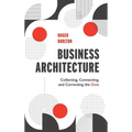 Business Architecture: Collecting, Connecting, and Correcting the Dots