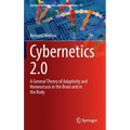 Cybernetics 2.0: A General Theory of Adaptivity and Homeostasis in the Brain and in the Body