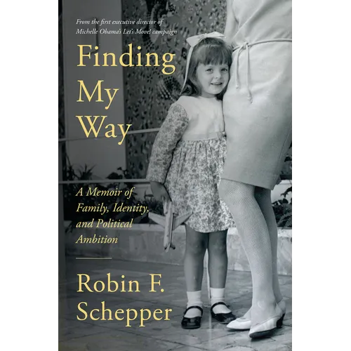 Finding My Way: A Memoir of Family, Identity, and Political Ambition