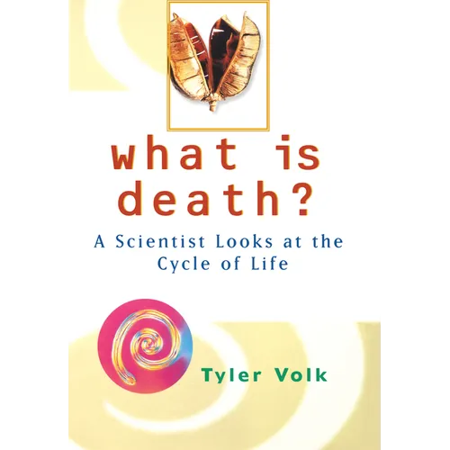What is Death?: A Scientist Looks at the Cycle of Life