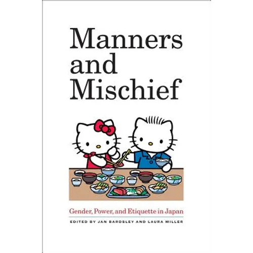 Manners and Mischief: Gender, Power, and Etiquette in Japan