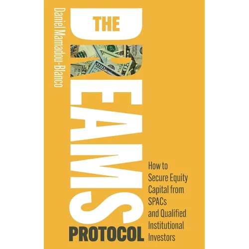 The Dreams Protocol: How to Secure Equity Capital from Spacs and Qualified Institutional Investors