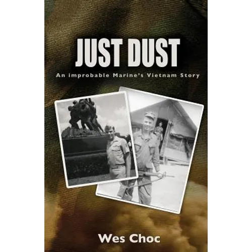 Just Dust: An Improbable Marine's Vietnam Story
