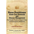 Nurse Practitioner Acute Care Protocols and Disease Management - SIXTH EDITION: For Family Practice, Urgent Care, and Emergency Medicine
