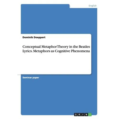Conceptual Metaphor Theory in the Beatles Lyrics. Metaphors as Cognitive Phenomena