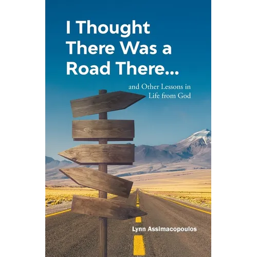 I Thought There Was a Road There: and other Lessons in Life from God