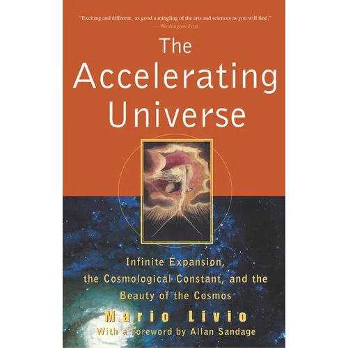 The Accelerating Universe: Infinite Expansion, the Cosmological Constant, and the Beauty of the Cosmos