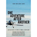 One Adventure After Another: Adventures Flying a Small Airplane