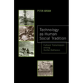 Technology as Human Social Tradition: Cultural Transmission Among Hunter-Gatherers Volume 7