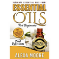 Essential Oils: Ultimate Essential Oils Guide and 89 Powerful Essential Oils Recipes! - How to Use Essential Oils for Aromatherapy and