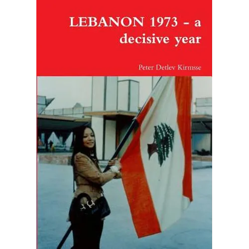 LEBANON 1973 - a decisive year