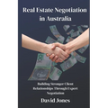 Real Estate Negotiation in Australia: Building Stronger Client Relationships Through Expert Negotiation