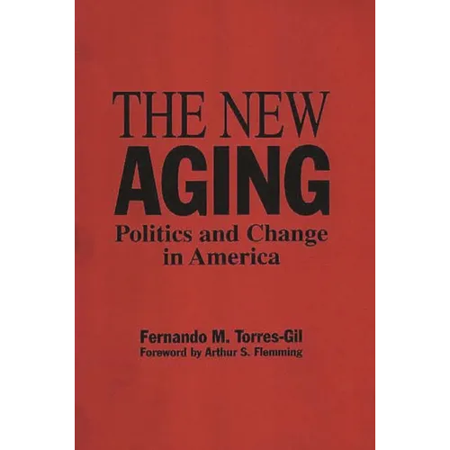 The New Aging: Politics and Change in America