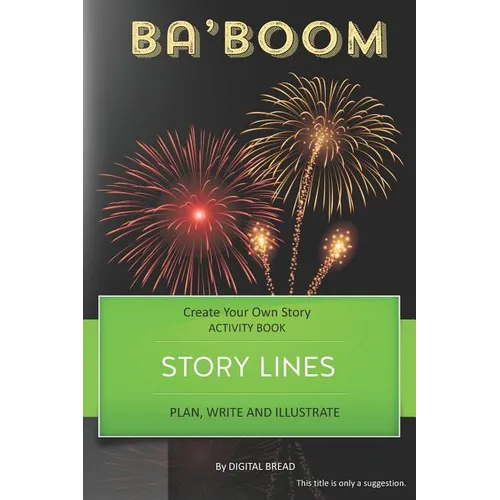 Story Lines - Ba'boom - Create Your Own Story Activity Book: Plan, Write & Illustrate Your Own Story Ideas and Illustrate Them with 6 Story Boards, Sc