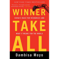 Winner Take All: China's Race for Resources and What It Means for the World