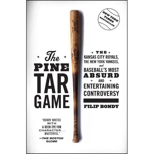 The Pine Tar Game: The Kansas City Royals, the New York Yankees, and Baseball's Most Absurd and Entertaining Controversy