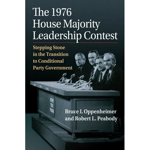 The 1976 House Majority Leadership Contest: Stepping Stone in the Transition to Conditional Party Government