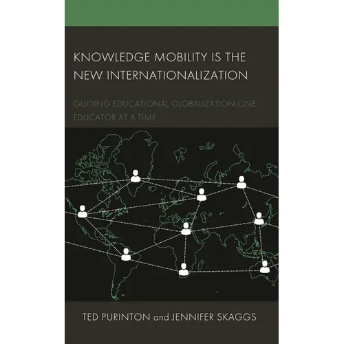Knowledge Mobility Is the New Internationalization: Guiding Educational Globalization One Educator at a Time