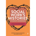 Social Work's Histories of Complicity and Resistance: A Tale of Two Professions
