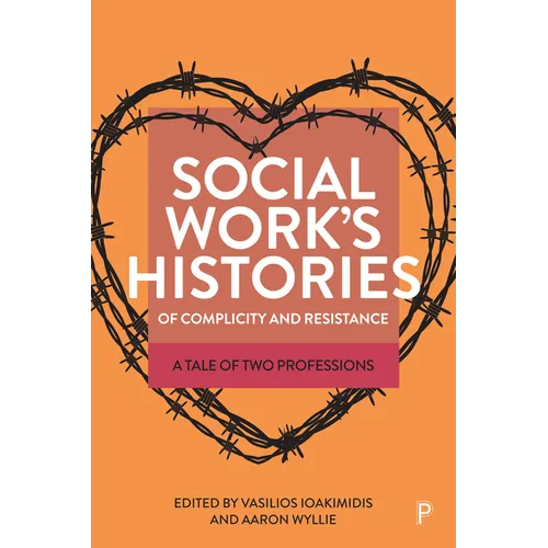 Social Work's Histories of Complicity and Resistance: A Tale of Two Professions