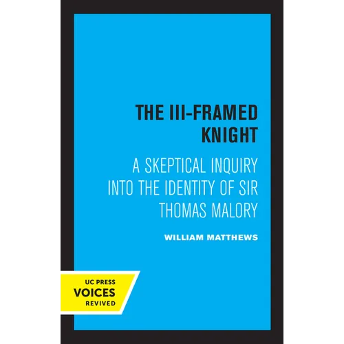 The III-Framed Knight: A Skeptical Inquiry Into the Identity of Sir Thomas Malory