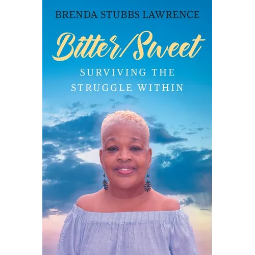 Bitter/Sweet: Surviving the Struggle Within