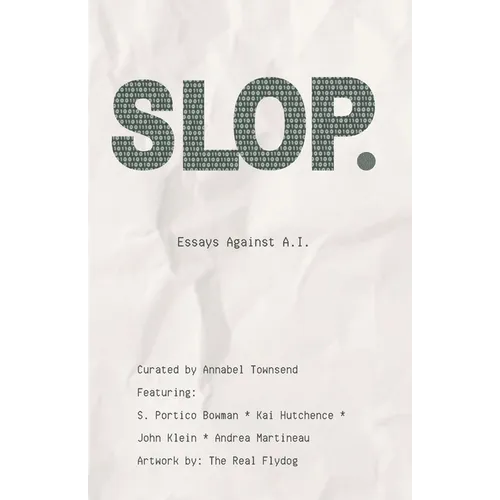 Slop: Essays Against AI