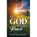 BUT... God gave me a Pencil