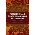 Turbulence and Order in Economic Development: Economic Transformation in Tanzania and Vietnam