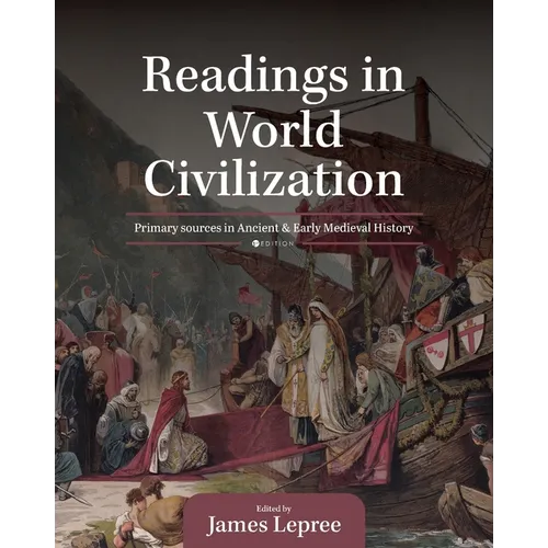 Readings in World Civilization: Primary Sources in Ancient and Early Medieval History