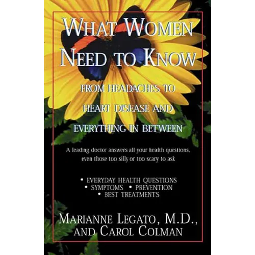 What Women Need to Know: From Headaches to Heart Disease and Everything in Between