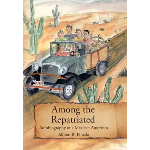 Among the Repatriated: Autobiography of a Mexican American