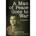 A Man of Peace Goes to War: A Memoir