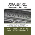 Building Your Own Privatized Banking System: Educating Americans on the Purpose of Specially Designed Life Insurance Contracts (SDLIC)