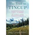 The Trail to Tincup: Love Stories at Life's End