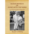 Susan Myrick of Gone with the Wind: An Autobiographical Biography