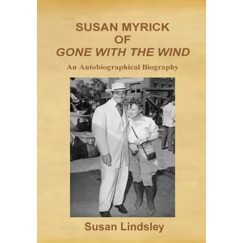 Susan Myrick of Gone with the Wind: An Autobiographical Biography