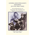 General Reub Williams's Memories of Civil War Times