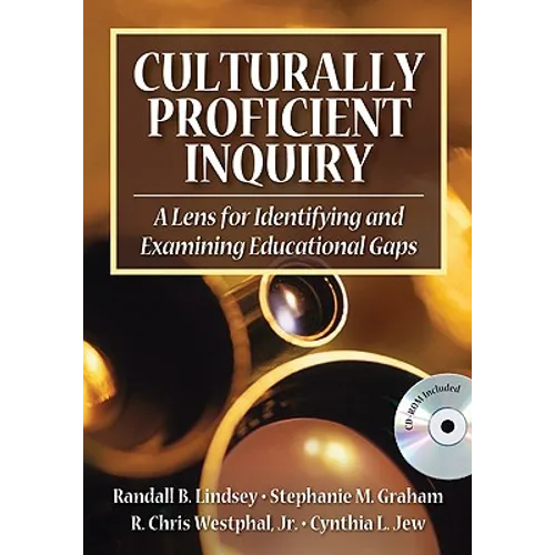 Culturally Proficient Inquiry: A Lens for Identifying and Examining Educational Gaps [With CDROM]