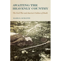 Awaiting the Heavenly Country: The Civil War and America's Culture of Death