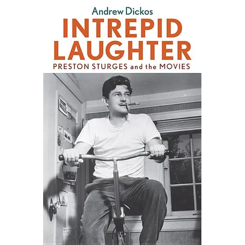 Intrepid Laughter: Preston Sturges and the Movies