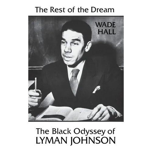The Rest of the Dream: The Black Odyssey of Lyman Johnson