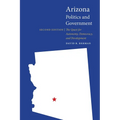 Arizona Politics and Government: The Quest for Autonomy, Democracy, and Development