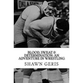 Blood, Sweat & Determination: An Adventure in Wrestling