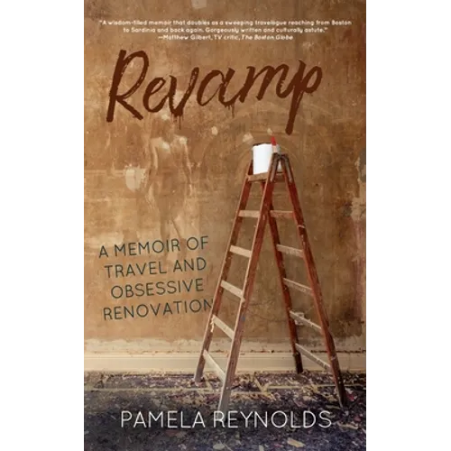 Revamp: A Memoir of Travel and Obsessive Renovation
