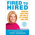 Fired to Hired: Bouncing Back from Job Loss to Get to Work Right Now