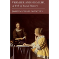 Vermeer and His Milieu: A Web of Social History